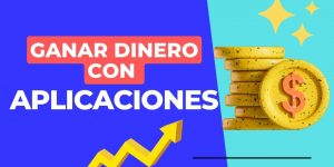 Ganar dinero con aplicaciones